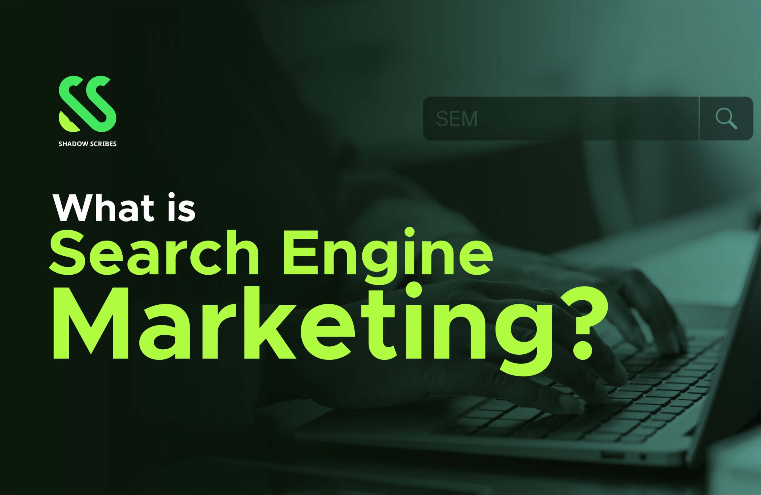 What is Search Engine Marketing?