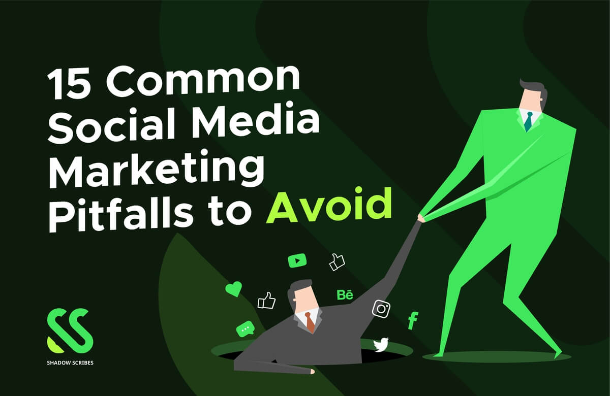 15 Common Social Media Marketing Pitfalls to Avoid