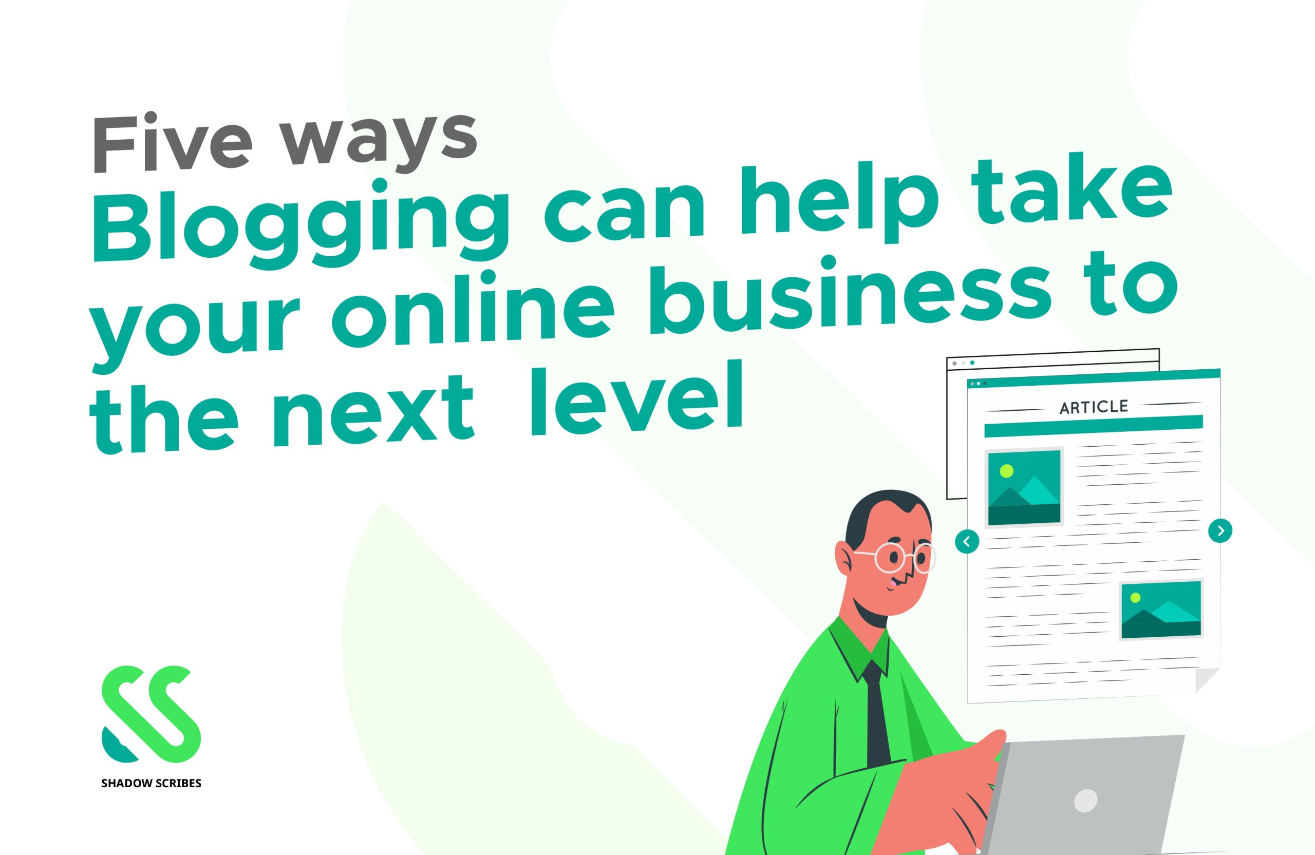 Five Ways Blogging Can Help Take Your Online Business To The Next Level