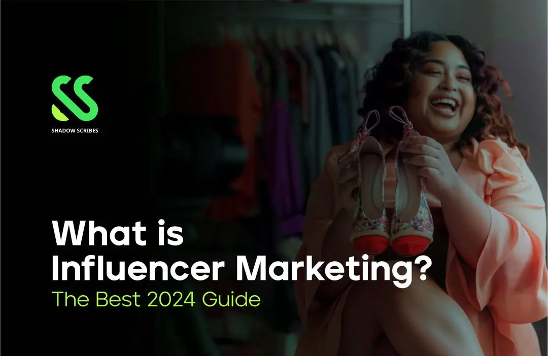 What is Influencer Marketing: The Best 2024 Guide